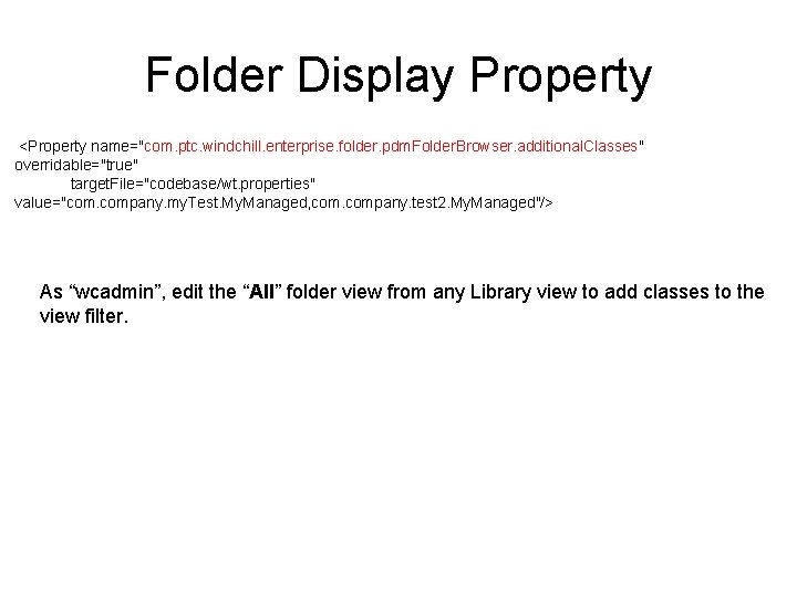 Folder Display Property <Property name="com. ptc. windchill. enterprise. folder. pdm. Folder. Browser. additional. Classes"