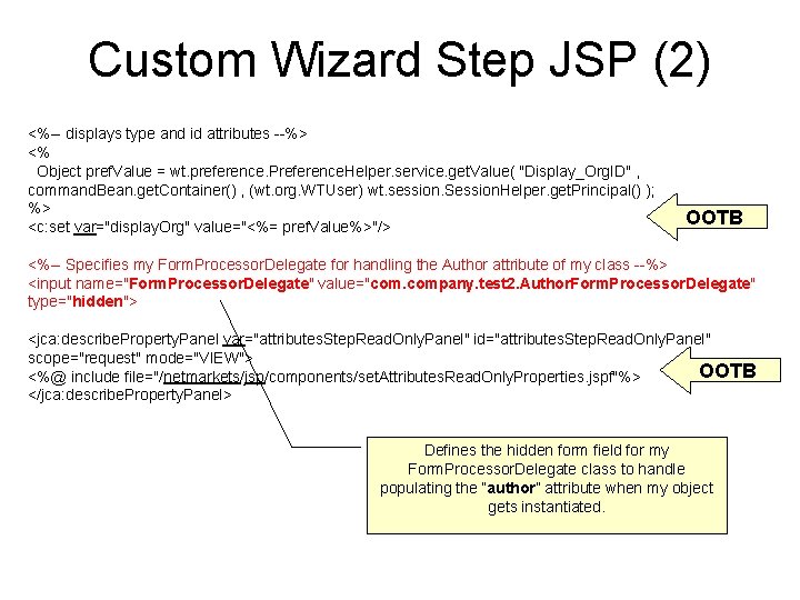 Custom Wizard Step JSP (2) <%-- displays type and id attributes --%> <% Object