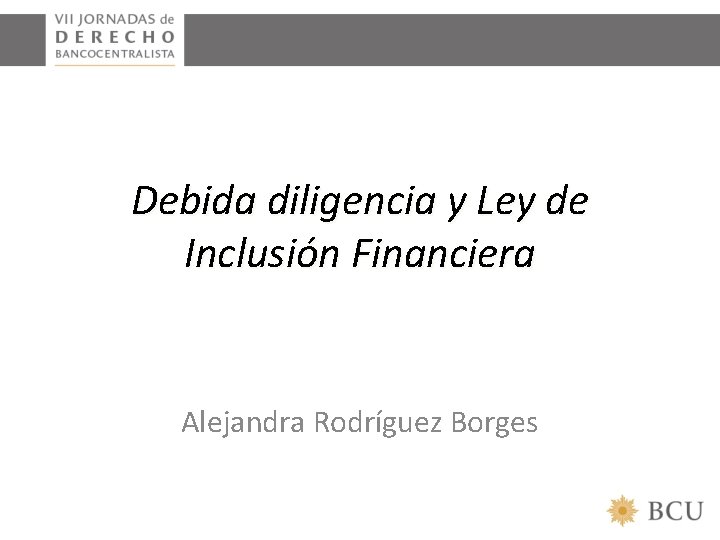 Debida diligencia y Ley de Inclusión Financiera Alejandra Rodríguez Borges 