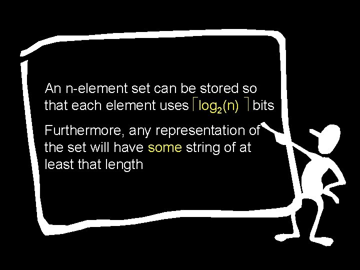 An n-element set can be stored so that each element uses log 2(n) bits