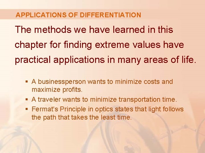 APPLICATIONS OF DIFFERENTIATION The methods we have learned in this chapter for finding extreme