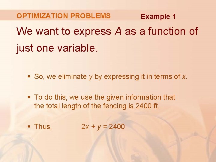 OPTIMIZATION PROBLEMS Example 1 We want to express A as a function of just