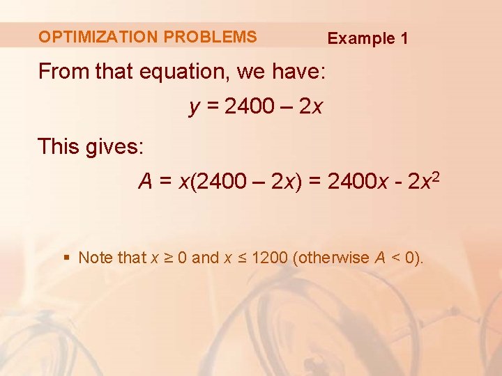 OPTIMIZATION PROBLEMS Example 1 From that equation, we have: y = 2400 – 2