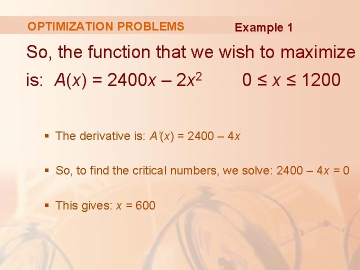 OPTIMIZATION PROBLEMS Example 1 So, the function that we wish to maximize is: A(x)