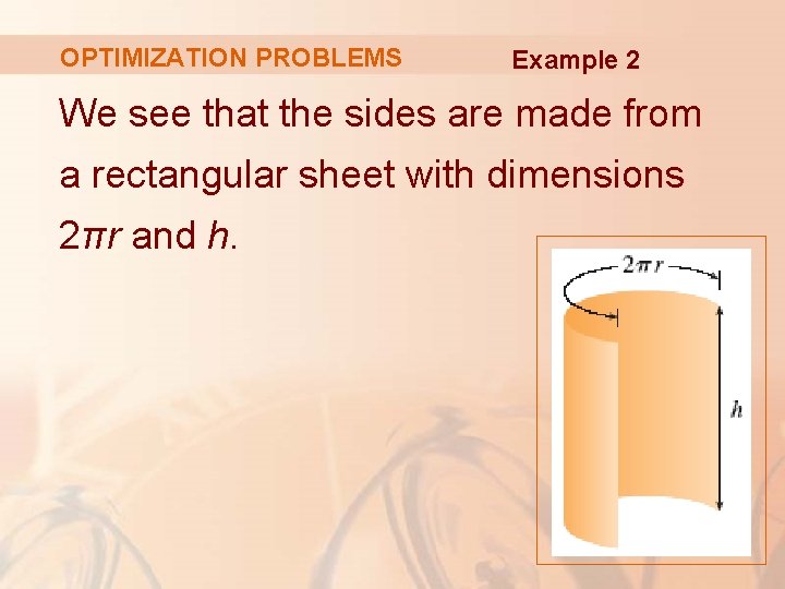 OPTIMIZATION PROBLEMS Example 2 We see that the sides are made from a rectangular