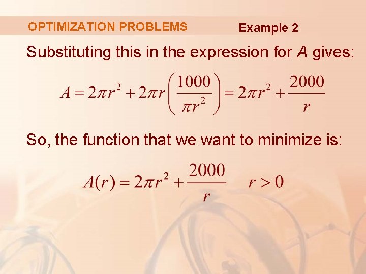 OPTIMIZATION PROBLEMS Example 2 Substituting this in the expression for A gives: So, the