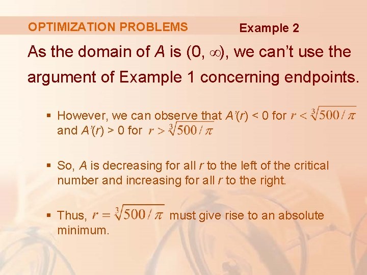 OPTIMIZATION PROBLEMS Example 2 As the domain of A is (0, ∞), we can’t