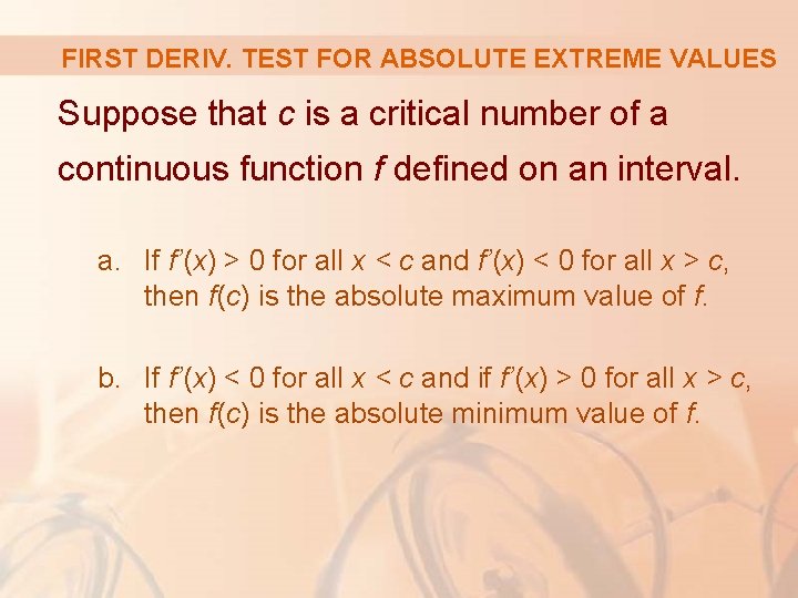 FIRST DERIV. TEST FOR ABSOLUTE EXTREME VALUES Suppose that c is a critical number