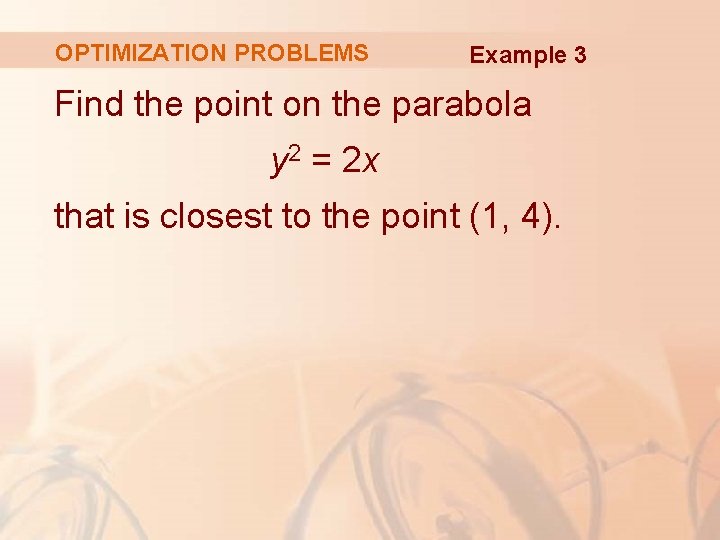 OPTIMIZATION PROBLEMS Example 3 Find the point on the parabola y 2 = 2