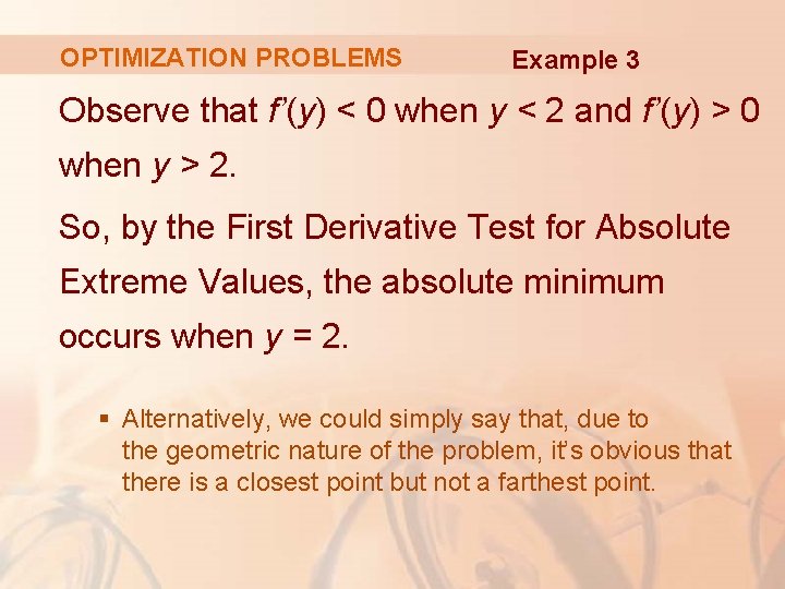 OPTIMIZATION PROBLEMS Example 3 Observe that f’(y) < 0 when y < 2 and