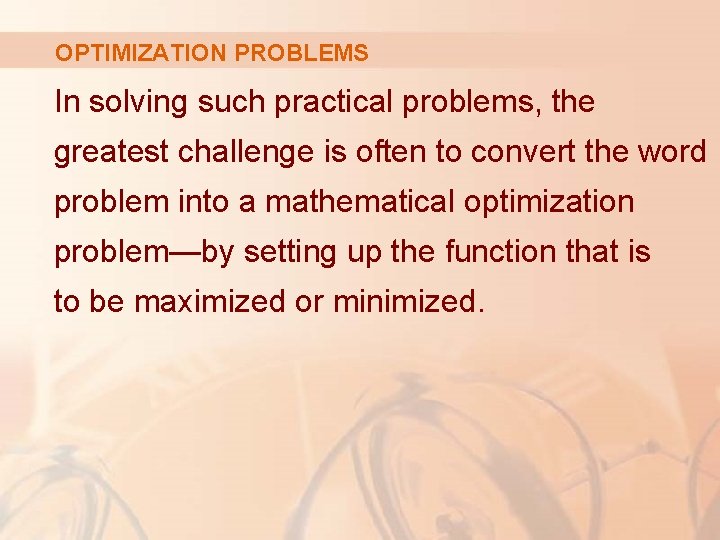 OPTIMIZATION PROBLEMS In solving such practical problems, the greatest challenge is often to convert