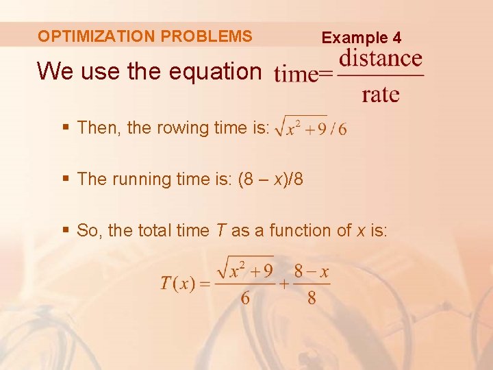 OPTIMIZATION PROBLEMS Example 4 We use the equation § Then, the rowing time is: