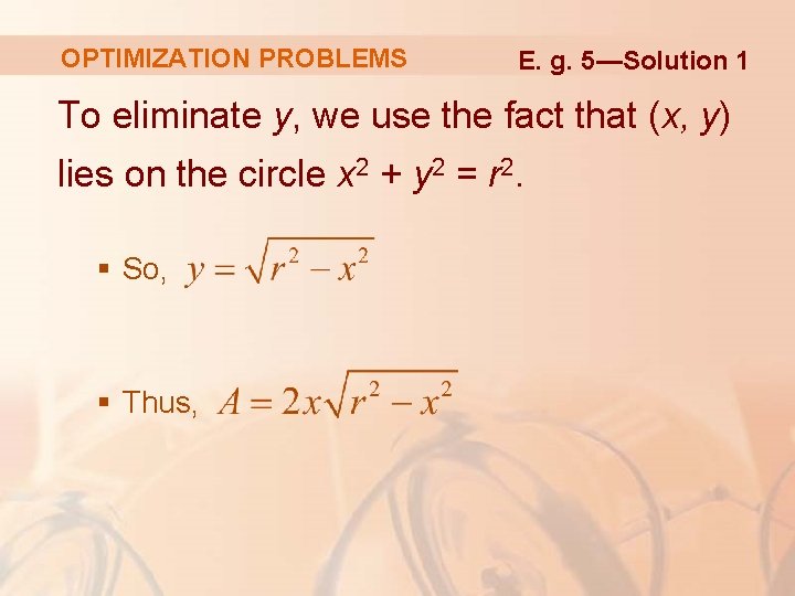 OPTIMIZATION PROBLEMS E. g. 5—Solution 1 To eliminate y, we use the fact that