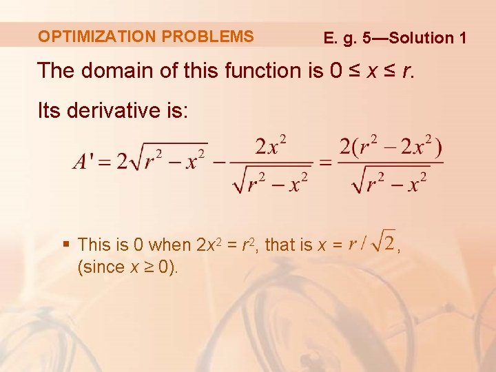 OPTIMIZATION PROBLEMS E. g. 5—Solution 1 The domain of this function is 0 ≤