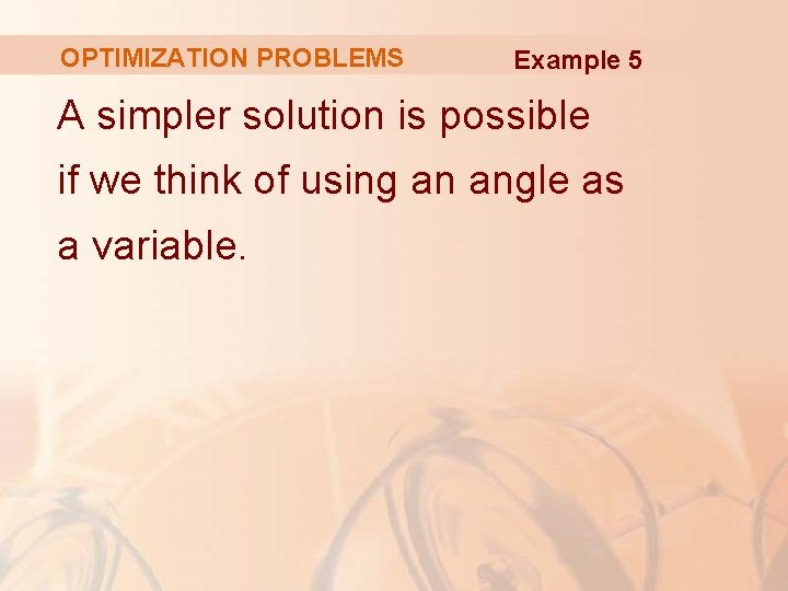 OPTIMIZATION PROBLEMS Example 5 A simpler solution is possible if we think of using