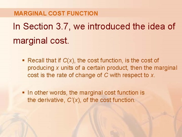 MARGINAL COST FUNCTION In Section 3. 7, we introduced the idea of marginal cost.