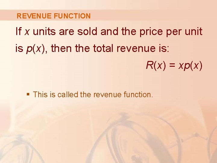 REVENUE FUNCTION If x units are sold and the price per unit is p(x),