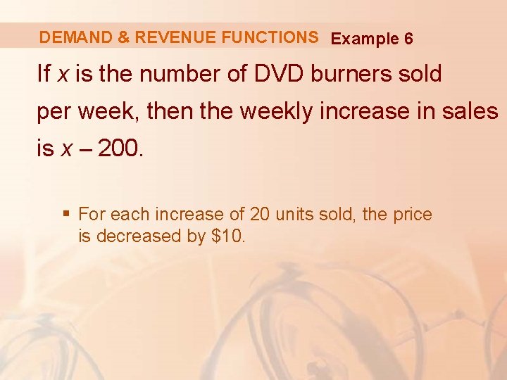 DEMAND & REVENUE FUNCTIONS Example 6 If x is the number of DVD burners