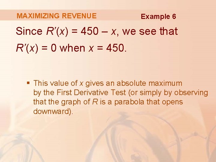 MAXIMIZING REVENUE Example 6 Since R’(x) = 450 – x, we see that R’(x)