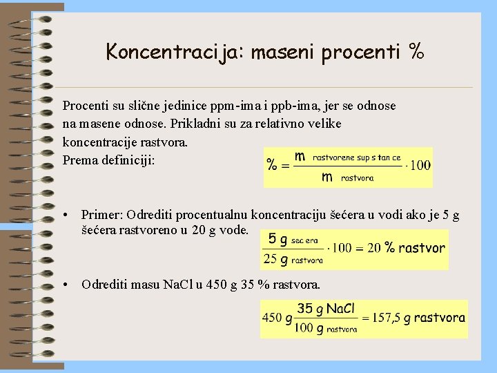 Koncentracija: maseni procenti % Procenti su slične jedinice ppm-ima i ppb-ima, jer se odnose