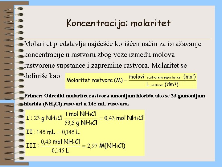 Koncentracija: molaritet Molaritet predstavlja najčešće korišćen način za izražavanje koncentracije u rastvoru zbog veze