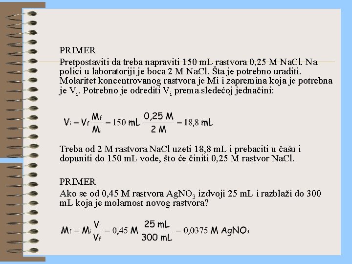 PRIMER Pretpostaviti da treba napraviti 150 m. L rastvora 0, 25 M Na. Cl.
