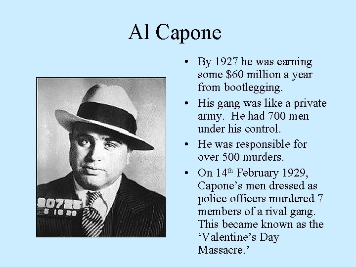 Al Capone • By 1927 he was earning some $60 million a year from