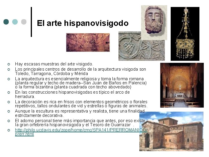 El arte hispanovisigodo ¢ ¢ ¢ ¢ Hay escasas muestras del arte visigodo. Los