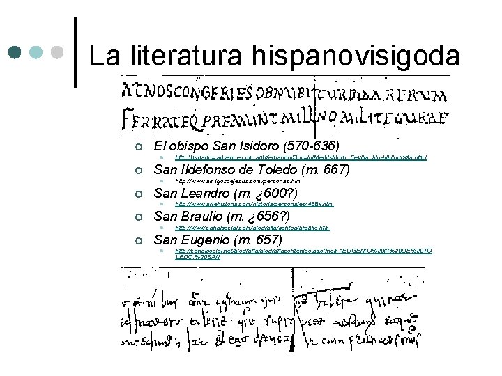 La literatura hispanovisigoda ¢ El obispo San Isidoro (570 -636) l ¢ San Ildefonso La literatura hispanovisigoda ¢ El obispo San Isidoro (570 -636) l ¢ San Ildefonso