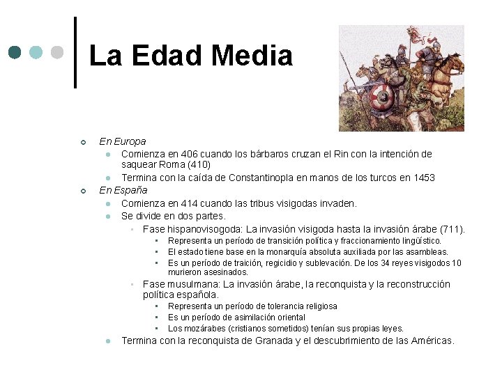 La Edad Media ¢ ¢ En Europa l Comienza en 406 cuando los bárbaros