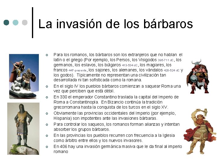 La invasión de los bárbaros ¢ ¢ ¢ ¢ Para los romanos, los bárbaros