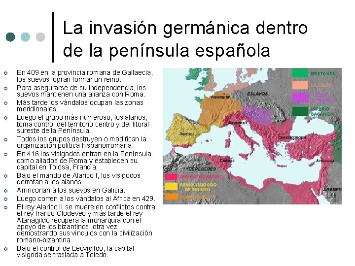 La invasión germánica dentro de la península española ¢ ¢ ¢ En 409 en