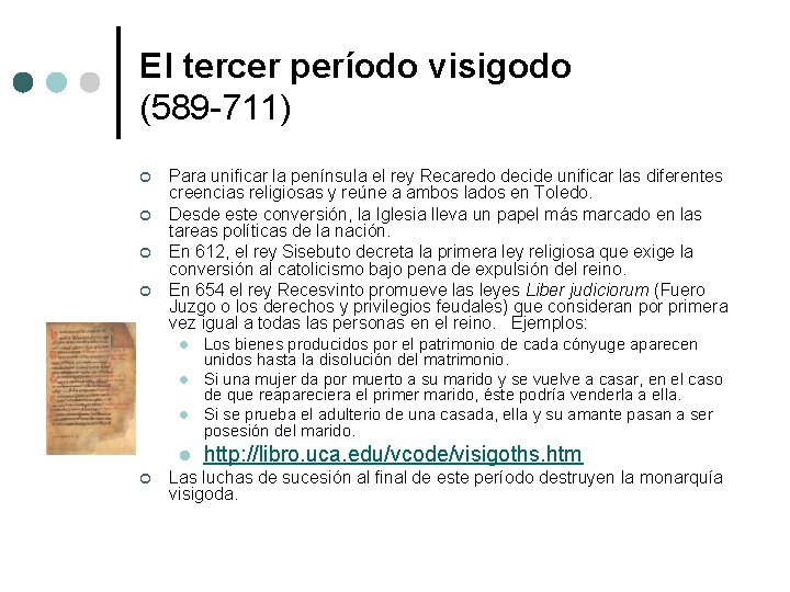 El tercer período visigodo (589 -711) ¢ ¢ Para unificar la península el rey