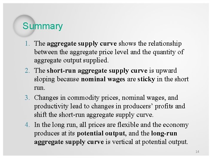 Summary 1. The aggregate supply curve shows the relationship between the aggregate price level