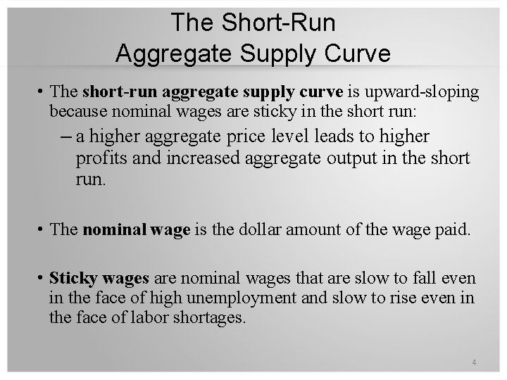 The Short-Run Aggregate Supply Curve • The short-run aggregate supply curve is upward-sloping because