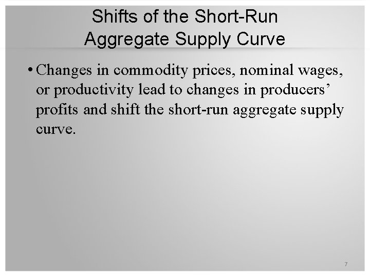 Shifts of the Short-Run Aggregate Supply Curve • Changes in commodity prices, nominal wages,