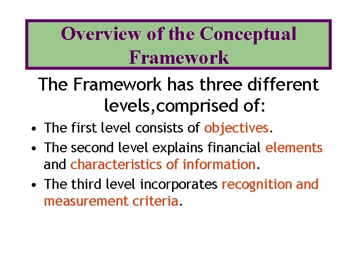 Overview of the Conceptual Framework The Framework has three different levels, comprised of: •