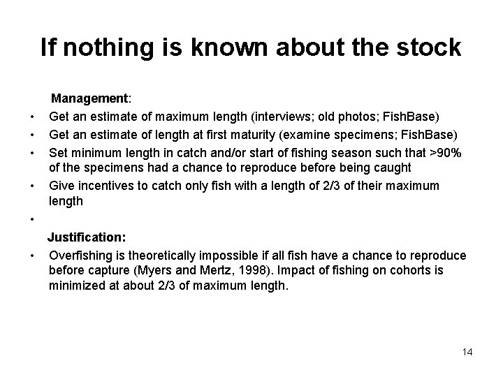 If nothing is known about the stock Management: • Get an estimate of maximum