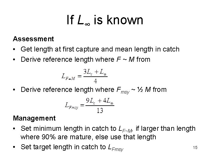 If L∞ is known Assessment • Get length at first capture and mean length