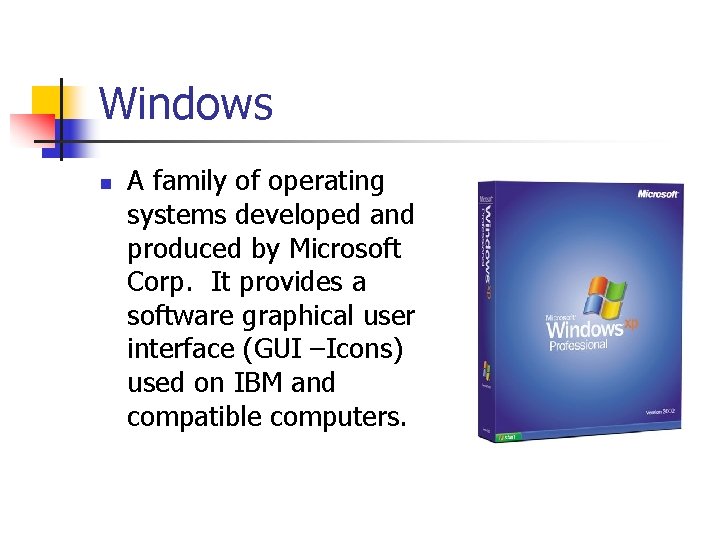 Windows n A family of operating systems developed and produced by Microsoft Corp. It