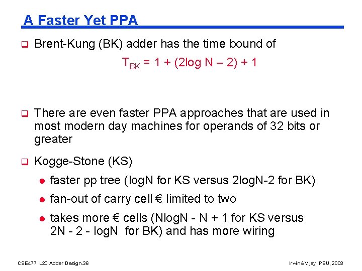 A Faster Yet PPA q Brent-Kung (BK) adder has the time bound of TBK