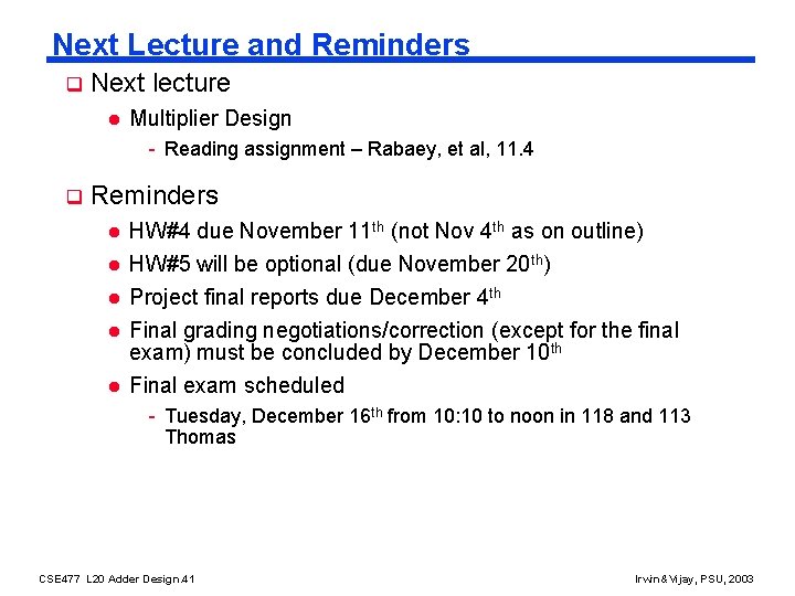 Next Lecture and Reminders q Next lecture l Multiplier Design - Reading assignment –