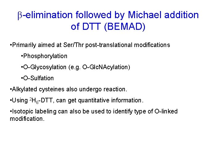 β-elimination followed by Michael addition of DTT (BEMAD) • Primarily aimed at Ser/Thr post-translational β-elimination followed by Michael addition of DTT (BEMAD) • Primarily aimed at Ser/Thr post-translational