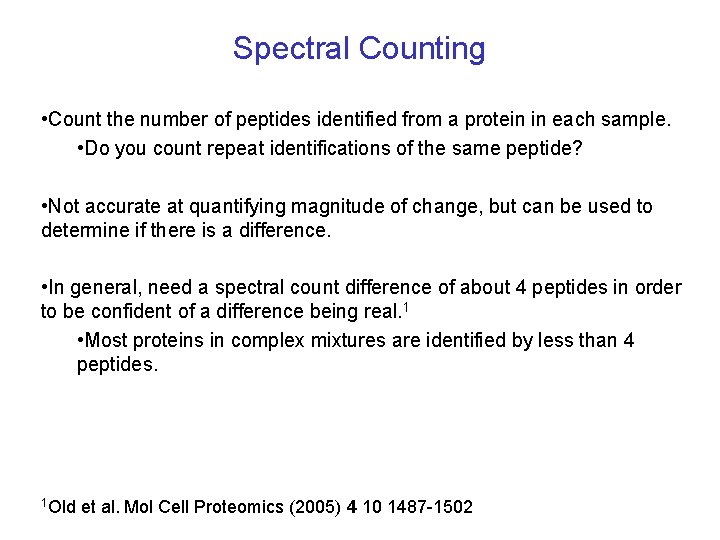 Spectral Counting • Count the number of peptides identified from a protein in each Spectral Counting • Count the number of peptides identified from a protein in each