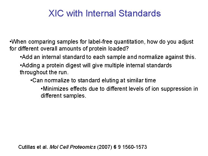 XIC with Internal Standards • When comparing samples for label-free quantitation, how do you XIC with Internal Standards • When comparing samples for label-free quantitation, how do you
