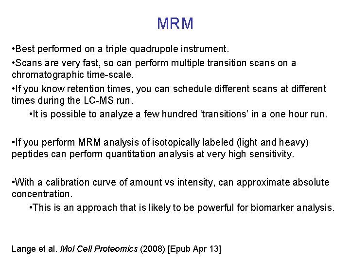 MRM • Best performed on a triple quadrupole instrument. • Scans are very fast, MRM • Best performed on a triple quadrupole instrument. • Scans are very fast,