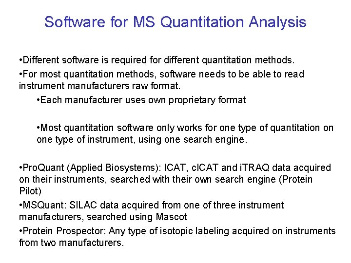 Software for MS Quantitation Analysis • Different software is required for different quantitation methods. Software for MS Quantitation Analysis • Different software is required for different quantitation methods.