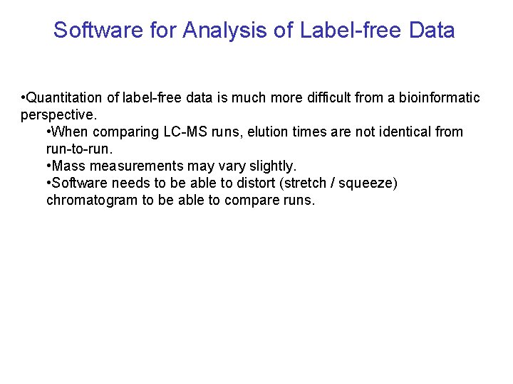 Software for Analysis of Label-free Data • Quantitation of label-free data is much more Software for Analysis of Label-free Data • Quantitation of label-free data is much more
