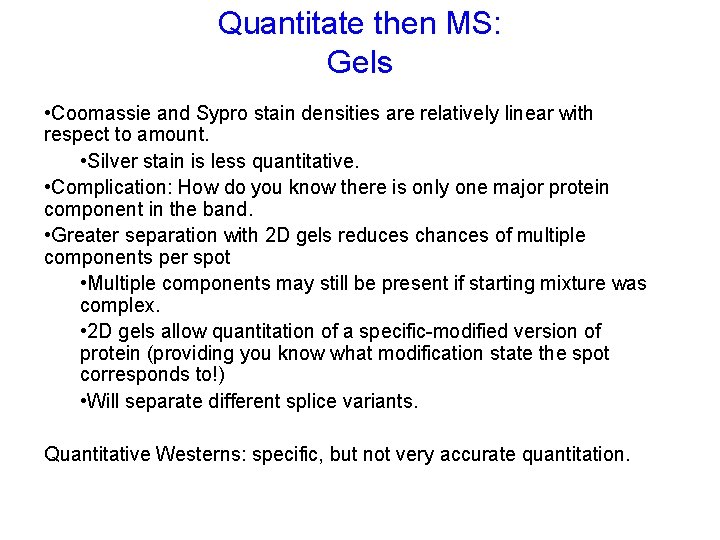 Quantitate then MS: Gels • Coomassie and Sypro stain densities are relatively linear with Quantitate then MS: Gels • Coomassie and Sypro stain densities are relatively linear with