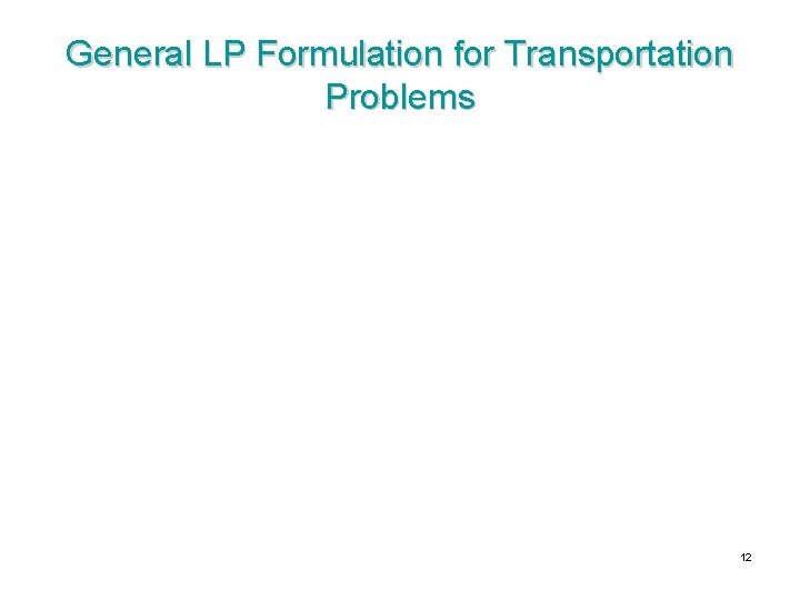 General LP Formulation for Transportation Problems 12 